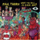 Paul Thorn - What The Hell Is Goin On