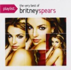 Britney Spears - Playlist: The Very Best Of Britney Spears