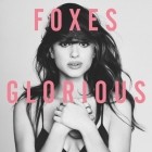 Foxes - Glorious (Deluxe Edition)