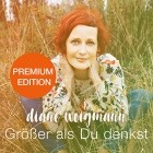 Diane Weigmann - Größer als du denkst (Premium Edition)