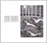 And Also The Trees - Born Into The Waves