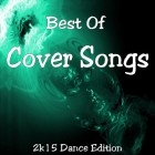 Best Of COVER SONGS (2k15 Dance Edition)