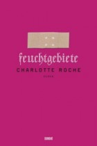 Charlotte Roche - Feuchtgebiete