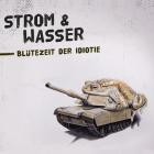 Strom & Wasser - Blütezeit der Idiotie