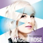 Maggie Rose - Cut To Impress