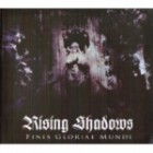 Rising Shadows - Finis Gloriae Mundi