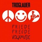 Troglauer Buam - Friede Freude Volxmusic