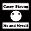 Casey Strong - Me and Myself