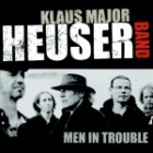 Klaus Major Heuser Band - Men In Trouble