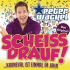 Peter Wackel - Scheiss Drauf (... Karneval Ist Einmal Im Jahj)