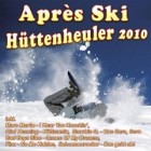 Apres Ski - Hüttenheuler 2010