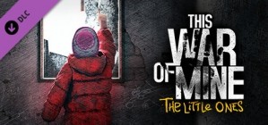 This War of Mine The Little Ones