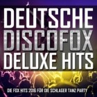 Deutsche Discofox Deluxe Hits - Die Fox Hits 2016 für die Schlager Tanz Party