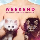 Weekend - Musik Fuer Die Die Nicht So Gerne Denken