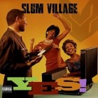 SLUM VILLAGE - YES