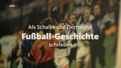 Das Beben im Pott - Als Dortmund und Schalke Fußball-Geschichte schrieben