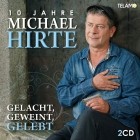 Michael Hirte - Gelacht, Geweint, Gelebt (10 Jahre Michael Hirte)