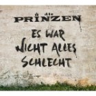 Die Prinzen - Es War Nicht Alles Schlecht