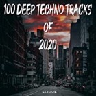 100 Deep Techno Tracks Of 2020