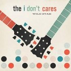 The I Don't Cares - Wild Stab