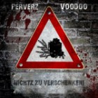 Perverz und Voodoo - Nichtz Zu Verschenken 1 und 2