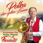 Huby Mayer Und Freunde - Polka Der Guten Laune