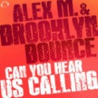 Alex M. & Brooklyn Bounce - Can You Hear Us Calling