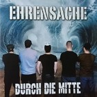 Ehrensache - Durch Die Mitte