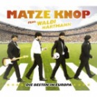 Matze Knop Feat. Waldi Hartmann - Die Besten Von Europa