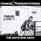 Frankie and The Heartstrings - The Days Run Away