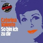 Caterina Valente - So Bin Ich Zu Dir (Originale)