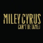 Miley Cyrus - Can't Be Tamed