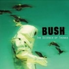 Bush - The Science Of Things (Remastered)