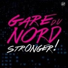 Gare Du Nord - Stronger