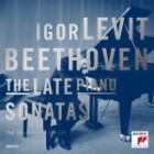 Igor Levit - Beethoven: The Late Piano Sona