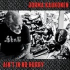 Jorma Kaukonen - Ain't In No Hurry