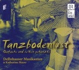Dellnhauser Musikanten - Tanzbodenlust Oafache Und Selten Getanzte