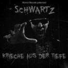 Schwartz - Krieche Aus Der Tiefe