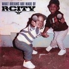 R  City - What Dreams Are Made Of