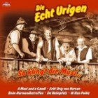 Die Echt Urigen - So Klingt Die Musi