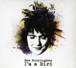 Sam Buckingham - Im A Bird