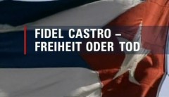 Fidel Castro - Freiheit oder Tod