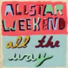 Allstar Weekend - All The Way