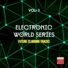 Electronic World Series Vol.3 (Future Clubbing Tracks)