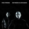 Too Strong - Rap Music is Life Music (The Remix Album