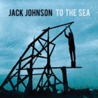 Jack Johnson - To The Sea (JP Limited Edition)