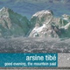 Arsine Tibe - Good Evening the Mountain Said